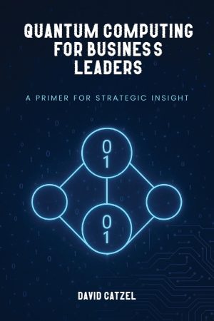 Quantum Computing for Business Leaders